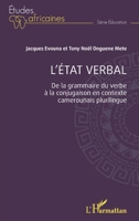 L'état verbal: De la grammaire du verbe à la conjugaison en contexte camerounais plurilingue (Études Africaines) (French Edition) 214027119X Book Cover