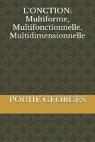 L'ONCTION: Multiforme, Multifonctionnelle, Multidimensionnelle 1798530376 Book Cover