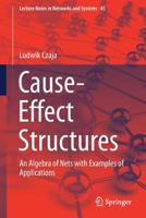 Cause-Effect Structures : An Algebra of Nets with Examples of Applications 303020460X Book Cover