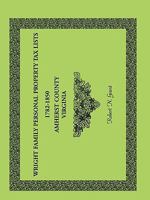 Wright Family Personal Property Tax Lists Amherst County, Virginia, 1782-1850 0788446312 Book Cover