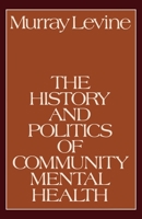 The History and Politics of Community Mental Health 0195029569 Book Cover