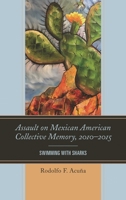 Assault on Mexican American Collective Memory, 2010-2015: Swimming with Sharks 1498548253 Book Cover