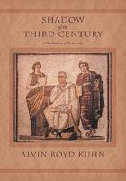 Shadow of the Third Century: A Revaluation of Christianity 1684223547 Book Cover