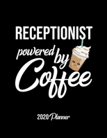 Receptionist Powered By Coffee 2020 Planner: Receptionist Planner, Gift idea for coffee lover, 120 pages 2020 Calendar for Receptionist 1650462638 Book Cover