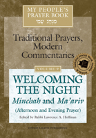 My People's Prayer Book: Welcoming the Night: Minchah And Ma'ariv (Afternoon And Evening Prayer) (Traditional Prayers, Modern Commentaries) 168336208X Book Cover