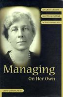 Managing on Her Own: Dr. Lillian Gilbreth and Women's Work in the Interwar Era 0898061857 Book Cover