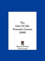 The Gate Of Life: Dramatic Cantata 1120883369 Book Cover
