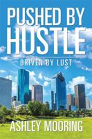Pushed by Hustle: Driven by Lust 1543440096 Book Cover