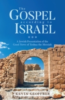 The Gospel According to Israel: A Jewish Presentation of the Good News of Yeshua the Messiah 098372637X Book Cover