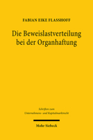 Die Beweislastverteilung Bei Der Organhaftung: Zur Reichweite Der Beweislastregel 93 Abs. 2 Satz 2 Aktg Und Der Business Judgment Rule Als Presumption ... Und Kapitalmarktrecht) 3161606884 Book Cover