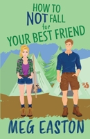 How to Not Fall for Your Best Friend : A Closed-Door Romantic Comedy 1956871438 Book Cover