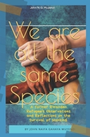 We Are All the Same Species!: A Former Rwandan Refugee's Observations and Reflections on the Survival of Mankind. 1082787515 Book Cover