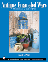 Antique Enameled Ware: American & European 0764317334 Book Cover
