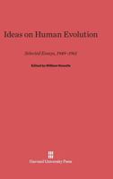 Ideas on Human Evolution: Selected Essays 1949-1961 0674592956 Book Cover