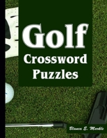 Golf Crossword Puzzles: Golf Courses, Terms Crossword Puzzles for Sports Lovers B099BW7SFH Book Cover