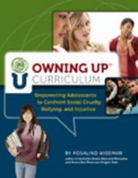 Owning Up Curriculum: Empowering Adolescents to Confront Social Cruelty, Bullying, and Injustice 0878226095 Book Cover