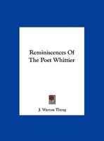 Reminiscences Of The Poet Whittier 0548320756 Book Cover