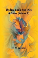 Under Lock and Key: A Story (Volume 3) 9362513633 Book Cover