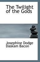 The Twilight of the Gods 0548614989 Book Cover