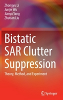 Bistatic SAR Clutter Suppression: Theory, Method, and Experiment 9811901589 Book Cover