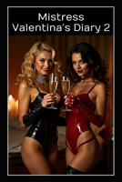 Mistress Valentina’s Diary 2: Extreme Femdom, Chastity, Strapon Embrace, Wax Play & BDSM Obedience B0FR4ZGVZ6 Book Cover