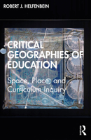 Critical Geographies of Education: Space, Place, and Curriculum Inquiry 0367407795 Book Cover