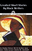 Greatest Short Stories By Black Writers: Including The Goophered Grapevine, Sweat, The Comet, The Sheriff's Children and more B0F2NV9CVH Book Cover