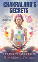 Chakraland's Secrets Inner Peace: A Tale of Mindful Living, Self-Help with Chakras, Mindfulness, and Affirmations B0CQRW78L1 Book Cover