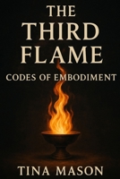 The Third Flame: Codes of Embodiment B0FMRXDWHG Book Cover