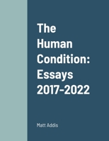 The Human Condition: Essays 2017-2022 138734577X Book Cover