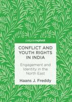 Conflict and Youth Rights in India: Engagement and Identity in the North East 9811030685 Book Cover
