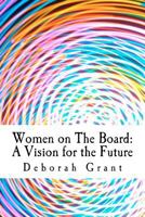 Women on the Board: A Vision for the Future 1479183318 Book Cover