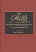 The Soviet Union in Literature for Children and Young Adults: An Annotated Bibliography of English-Language Books (Bibliographies and Indexes in World Literature) 0313251754 Book Cover