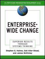 Enterprise-Wide Change: Superior Results Through Systems Thinking (J-B O-D (Organizational Development)) 0787971464 Book Cover