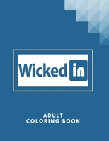 Wickedin Adult Coloring Book: A Funny Swear Word Coloring Book for Adults | 30 Dirty Phrases You Want to Say In Work But You Can't | 30 Colouring ... Book B092H9V4BJ Book Cover