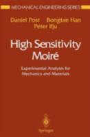 High Sensitivity Moire: Experimental Analysis for Mechanics and Materials (Mechanical Engineering Series) 0387982205 Book Cover