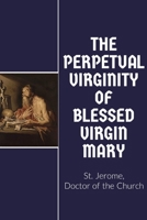 The Perpetual Virginity of Blessed Mary 1088132235 Book Cover