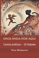 EROS ANDA POR AQUI: Contos eróticos -- 2º Volume (Portuguese Edition) B0DSTX47YL Book Cover