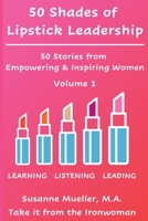 50 Shades of Lipstick Leadership: 50 Stories from Empowering & Inspiring Women B0DS46HGTP Book Cover
