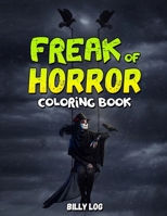 freak of horror: Are you looking for an excellent way to entertain yourself and fuel your creativity at the same time? Then this coloring book is for you! B08D4RC84K Book Cover
