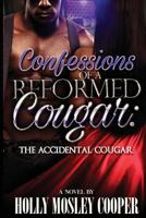 Confessions of a Reformed Cougar: The Accidental Cougar 1493571591 Book Cover