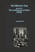 The Efficiency Trap (The Architecture of Merit) B0GNTC656G Book Cover