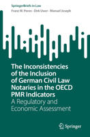 The Inconsistencies of the Inclusion of German Civil Law Notaries in the OECD PMR Indicators: A Regulatory and Economic Assessment (SpringerBriefs in Law) 303226345X Book Cover