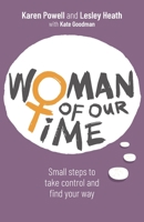 Woman of Our Time: Small steps to take control and find your way 1781337349 Book Cover