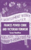 Frances Power Cobbe and Victorian Feminism 1403999953 Book Cover