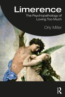 Limerence: The Psychopathology of Loving Too Much 1032915315 Book Cover