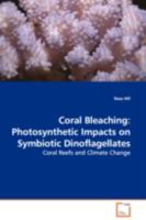Coral Bleaching: Photosynthetic Impacts on Symbiotic Dinoflagellates - Coral Reefs and Climate Change 3639114795 Book Cover