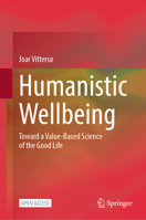 Humanistic Wellbeing: Toward a Value-Based Science of the Good Life 3031692918 Book Cover