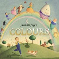 Alison Jay's Colours 178741020X Book Cover