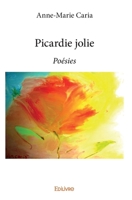 Picardie jolie: Poésies (French Edition) 2334180645 Book Cover